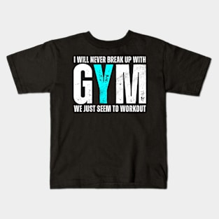 I Will Never Break Up With GYM Kids T-Shirt